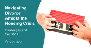 Navigating Divorce Amidst the Housing Crisis - Challenges and Solutions Sinclair Law Solicitors Experts in family Law