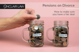 Pensions on Divorce – how to make sure you have a fair deal