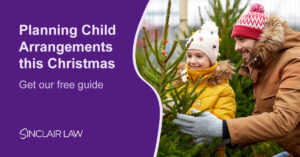 Your Guide to Planning Child Arrangements this Christmas sinclair law solicitors