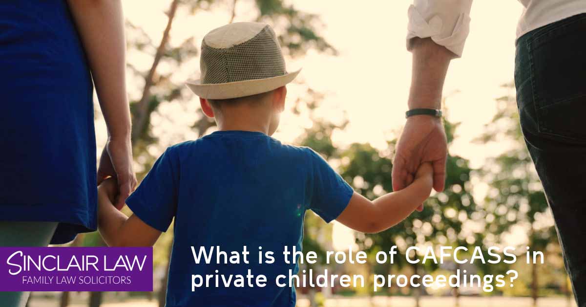 role of cafcass private children proceedings sinclair law solicitors web